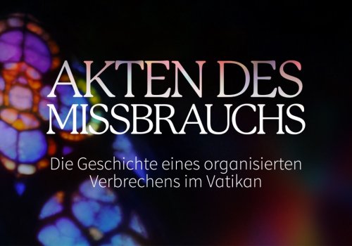 Akten des Missbrauchs: Die Geschichte eines organisierten Verbrechens im Vatikan